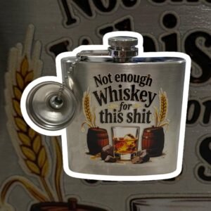 Metal pocket flask featuring a humorous whiskey-themed graphic with bold text