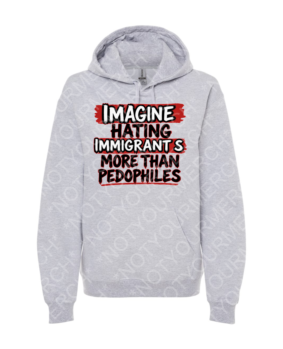 ImagineHatingHoodiedAthletic Unisex pullover hoodie featuring the phrase “Imagine Hating Immigrants More Than Pedophiles” in bold distressed lettering.