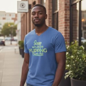 V-neck t-shirt featuring bold text that reads “Jesus Would Be Flipping Tables” centered on the front.