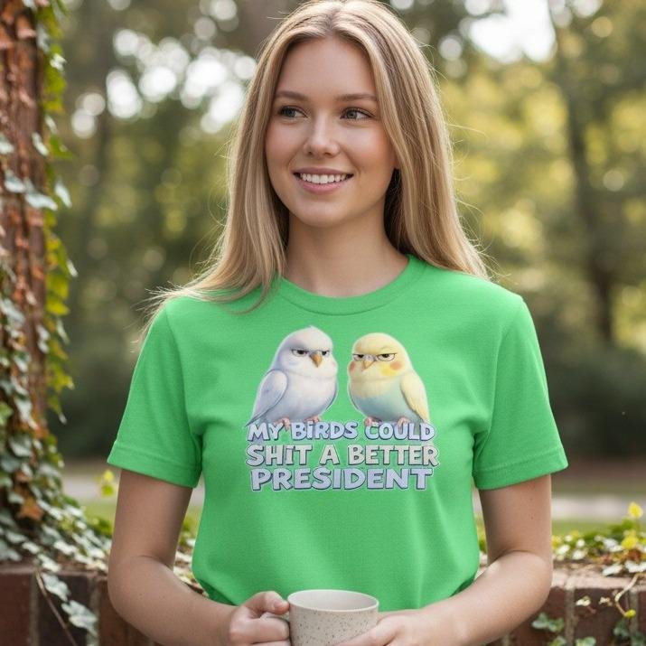 MyBirdsCouldShit Graphic t-shirt featuring illustrated birds with a humorous political statement