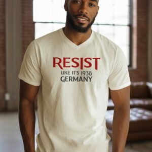 Resist Like It’s 1938 Germany statement t-shirt