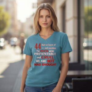 44 and Counting – Preventable and Cruel V-Neck Statement Shirt