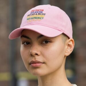 dad hat featuring stacked anti-fascism and anti-racism text with a values-based message.