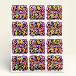 Sheet of “Chinga La Migra” vinyl stickers featuring bold graffiti-style lettering with floral accents.