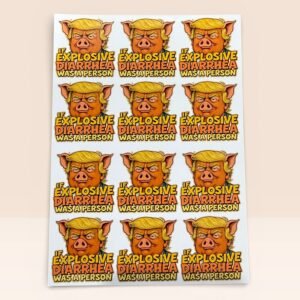 Sheet of political satire vinyl stickers featuring a caricature-style parody illustration with bold statement text.