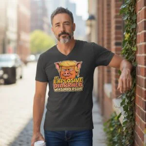 Political satire shirt featuring a caricature illustration and the phrase “If Explosive Diarrhea Was a Person.”