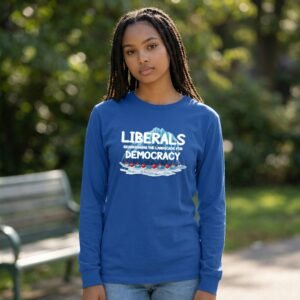 Long sleeve shirt featuring text “Liberals Rearranging the Landscape for Democracy” with iceberg graphic.