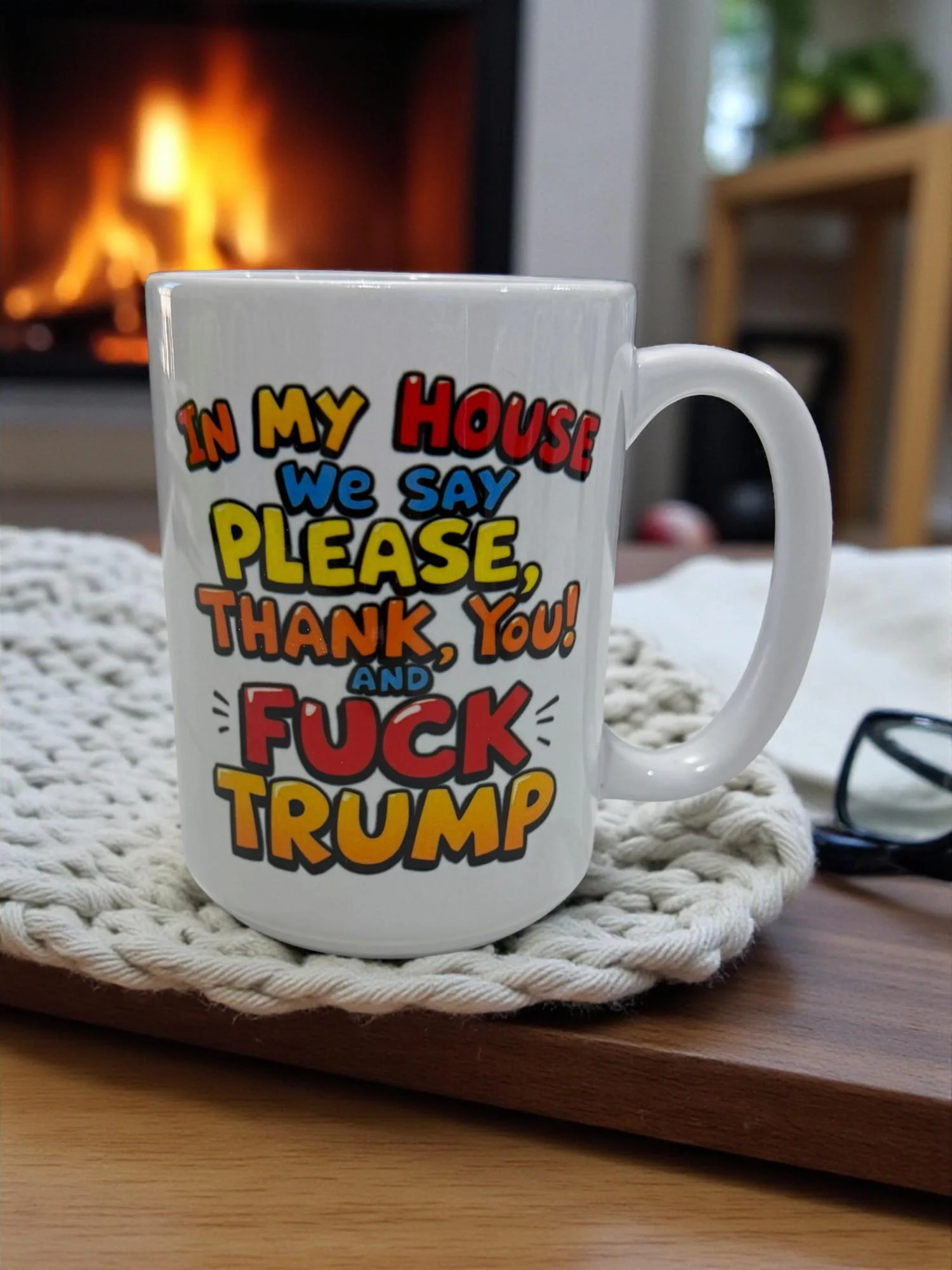MugIn my 15oz ceramic mug with bold typography political statement design placed on a wooden tray in a cozy setting.