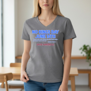 V-neck graphic shirt featuring the phrase No Kings Day June 14th with an inspirational quote and call to action.