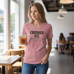 V-neck shirt reading “Crushed ICE Makes the Sweetest Tea – sip slowly” with vintage typography and a small teacup graphic.