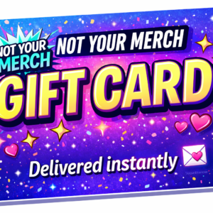 Not Your Merch Digital Gift Card