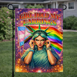 Sublimated pride garden flag with rainbow artwork, liberty-inspired figure, and Girl Hold My Earrings text displayed outdoors.