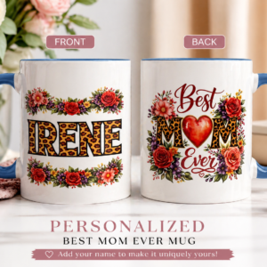 15oz custom mug with “Best Mom Ever” design and personalized name option with floral details