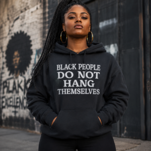 Black People Do Not Hang Themselves Hoodie