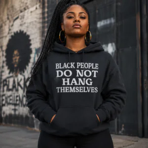 Black People Do Not Hang Themselves Hoodie